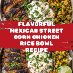 Mexican Street Corn Chicken Rice Bowl Recipe