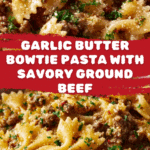 Garlic Butter Bowtie Pasta with Ground Beef Recipe