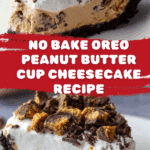 No Bake Oreo Peanut Butter Cup Cheesecake Recipe